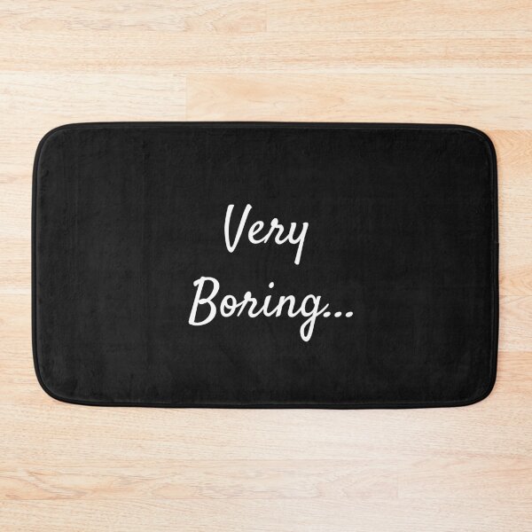 Item preview, Very Boring, funny meme designed and sold by Miaberzo.