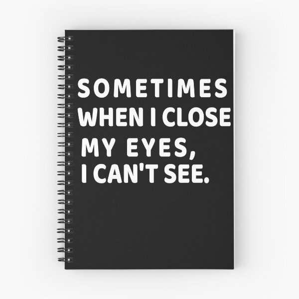 Item preview, Sometimes when I close my eyes, I can't see : Stupid Funny Quotes, funny quote for gift designed and sold by RM2017.