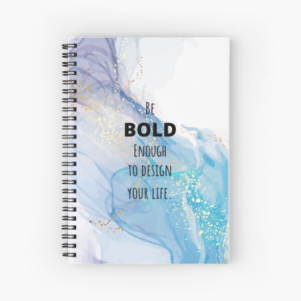 Be bold enough to design your life by Mel-Hun Spiral Notebook