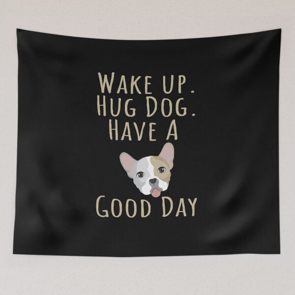 Item preview, Wake up. Hug Dog. Have a Good Day designed and sold by Mehdiibnezzyn.