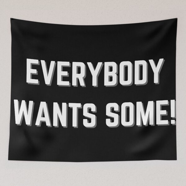 Item preview, Everybody wants some! designed and sold by thelastavo.
