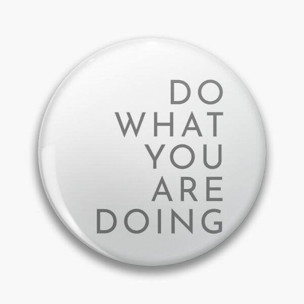 Item preview, Do what you are doing (left-justified, light background, dark text) designed and sold by The Burnt Toast Coffee Company.