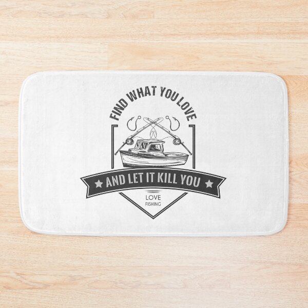 Item preview, Find What You Love And Let It Kill You - Fishing designed and sold by Stressabite.