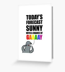 Sunny mit einer Chance von Gaaaaay! Grußkarte