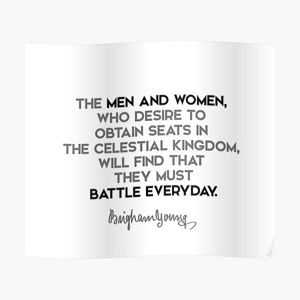 Brigham Young quotes - The men and women, who desire to obtain seats in... Poster