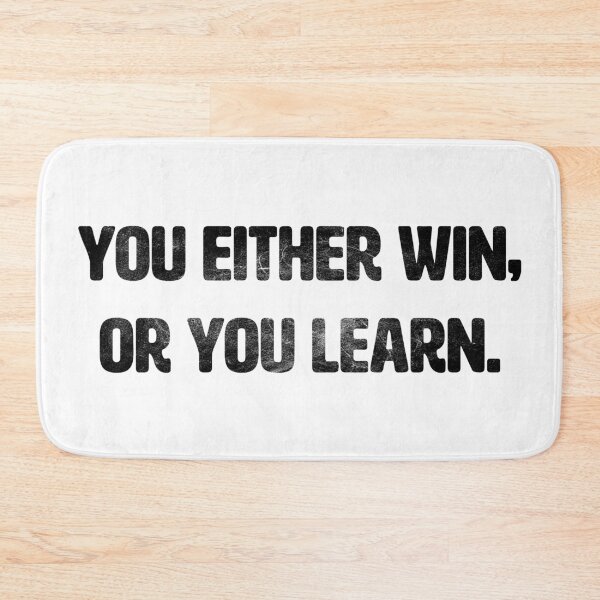 Item preview, YOU EITHER WIN, OR YOU LEARN designed and sold by axelle1410.