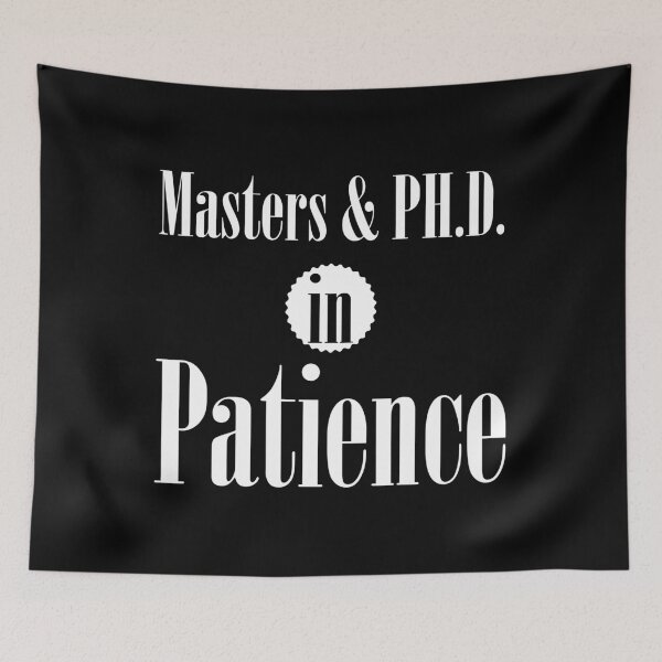 Item preview, Masters & PHD in Patience designed and sold by rodmendonca.