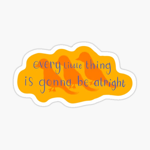 Item preview, Every little thing is gonna be alright - three little birds.  designed and sold by CatJohnCranston.