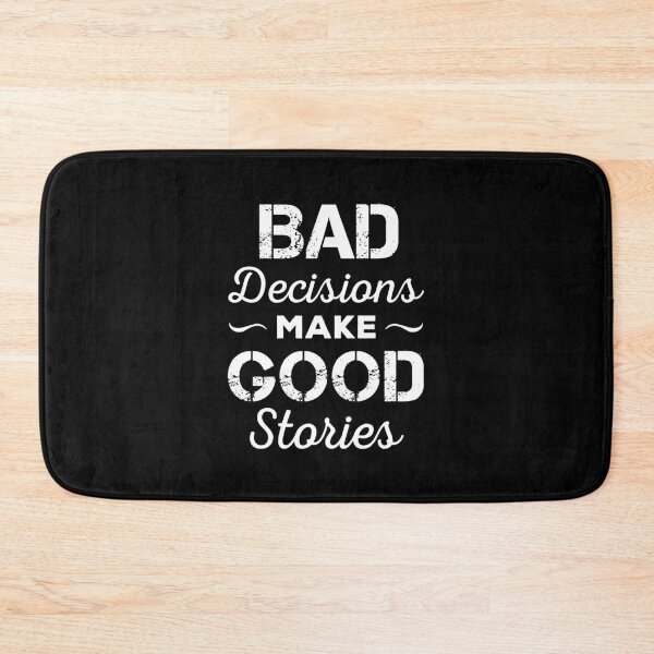 Item preview, Bad Decisions Make Good Stories designed and sold by ReadyArt.