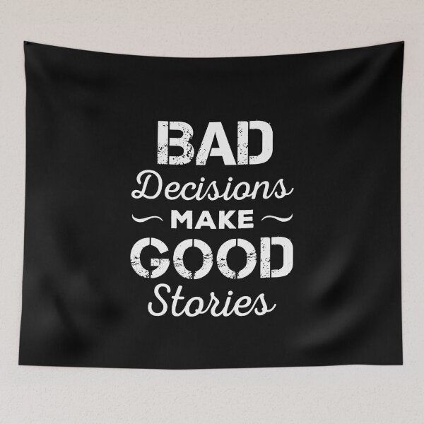 Item preview, Bad Decisions Make Good Stories designed and sold by ReadyArt.