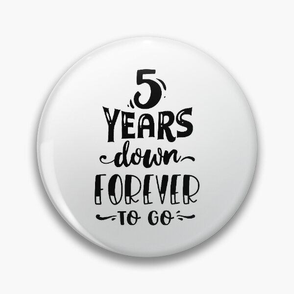 Item preview, 5 Years Down Forever To Go designed and sold by UniQueensShop.