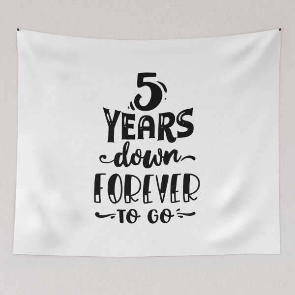 Item preview, 5 Years Down Forever To Go designed and sold by UniQueensShop.