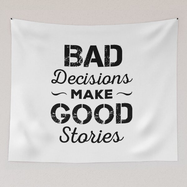 Item preview, Bad Decisions Make Good Stories designed and sold by ReadyArt.