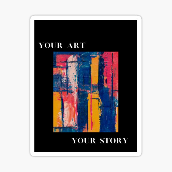 Your Art Your Story Sticker