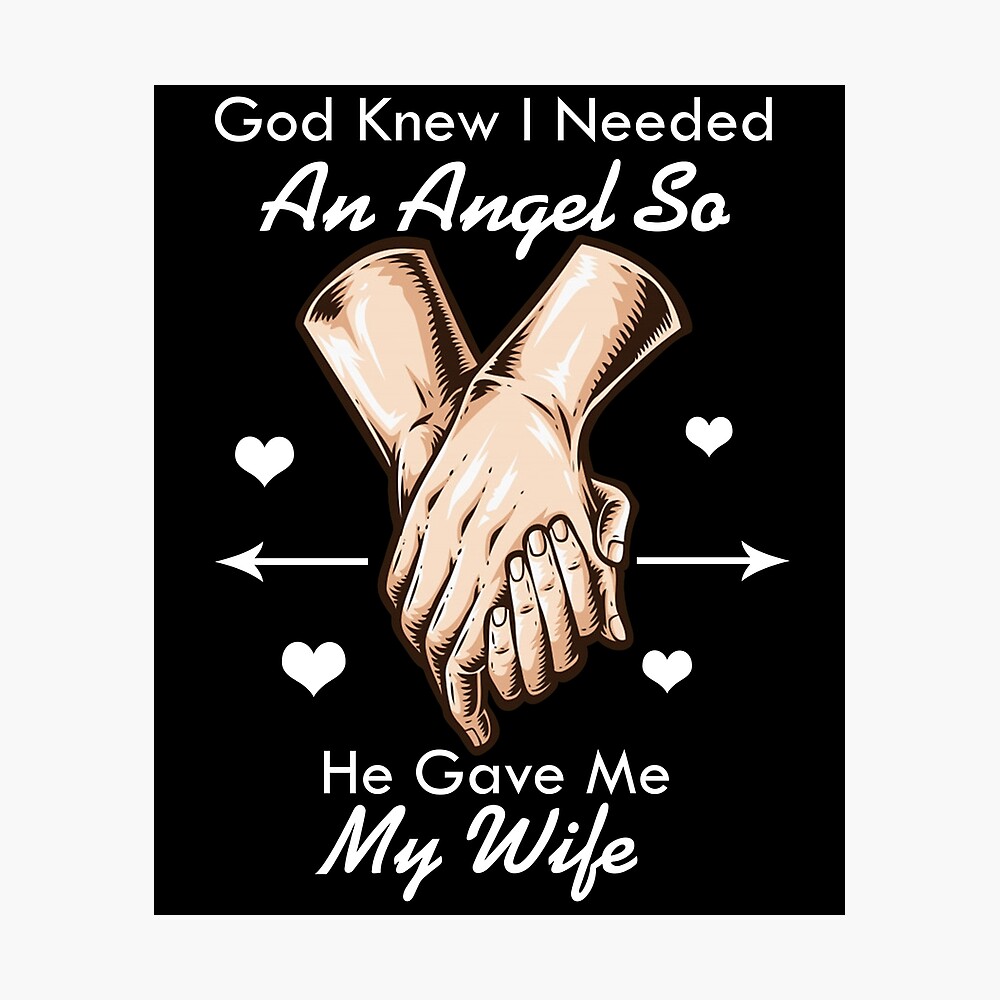 god knew i needed an angel so he gave me my wife
