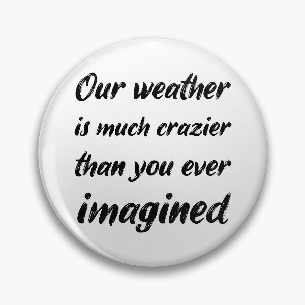 Item preview, Our weather is much crazier than you ever imagined 'White Edition' designed and sold by Luxury-Outfits.