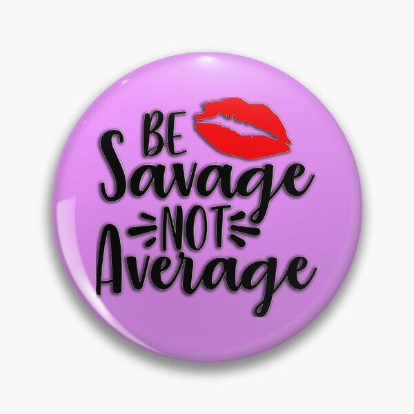 Item preview, Be Savage Not Average With Lips designed and sold by UniQueensShop.