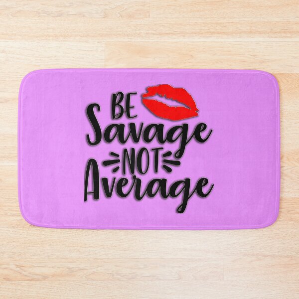 Item preview, Be Savage Not Average With Lips designed and sold by UniQueensShop.