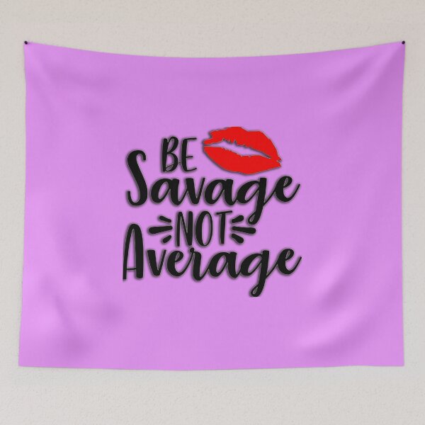 Item preview, Be Savage Not Average With Lips designed and sold by UniQueensShop.