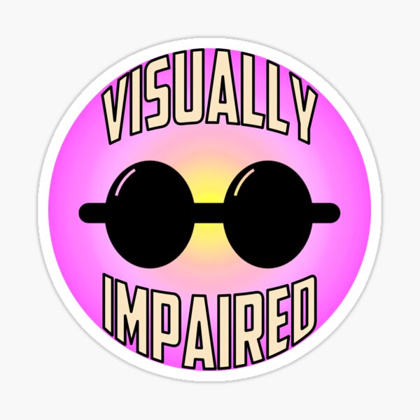 Visually Impaired Stickers Redbubble