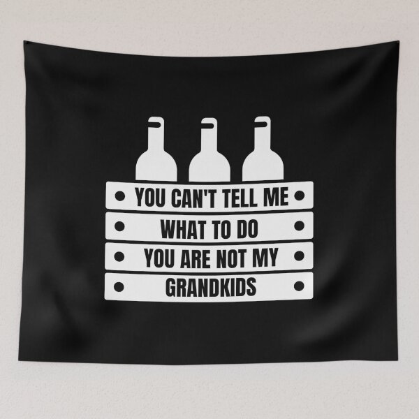 Item preview, You can't tell me what to do you are not my grandkids designed and sold by My-Queens-Store.