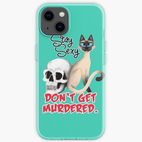 Stay Sexy. Don't get murdered. iPhone Soft Case
