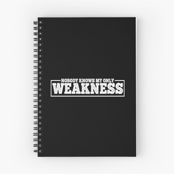Item preview, Nobody knows my only weakness, weakness quotes, quote aboute weakness, strength, funny motivation designed and sold by T-DESIGNEDZ.