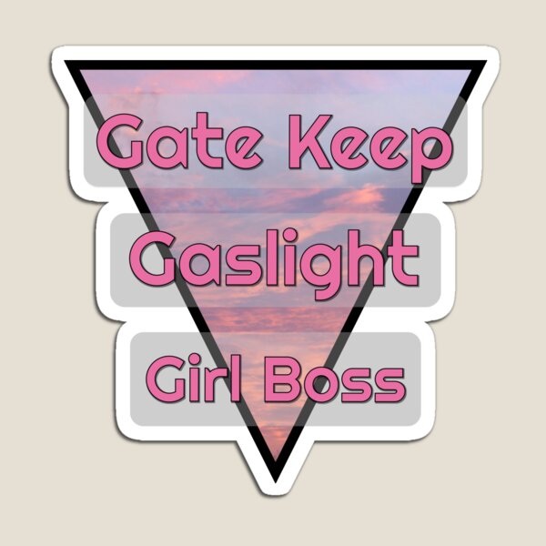 Item preview, Gate Keep, Gaslight, Girl Boss designed and sold by Shibafire.