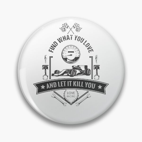Item preview, Find What You Love And Let It Kill You - Racing Cars designed and sold by Stressabite.