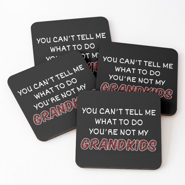 Item preview, You Can't Tell Me What To Do You're Not My Grandkids II designed and sold by Lemon Pepper.