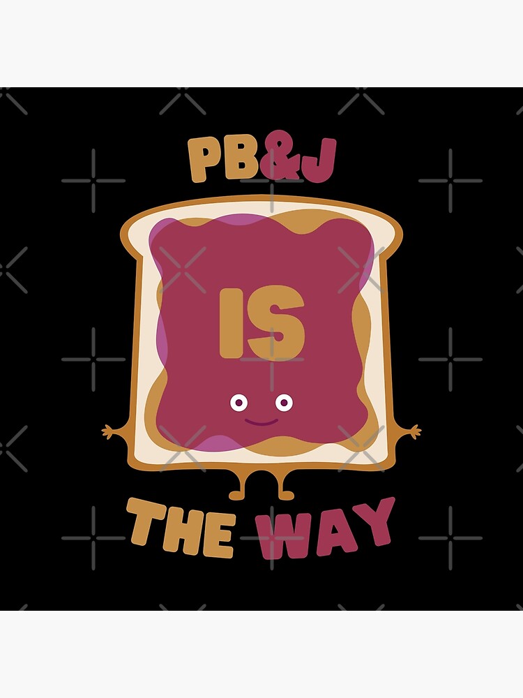 Discover PB&J Is The Way Premium Matte Vertical Poster