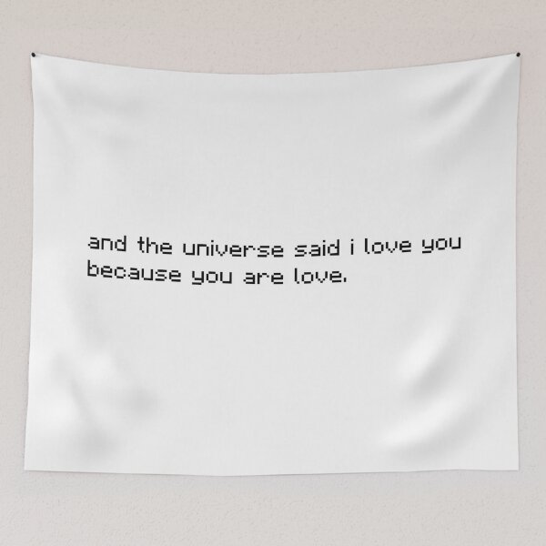 Item preview, and the universe said I love you because you are love. designed and sold by Alanapen.