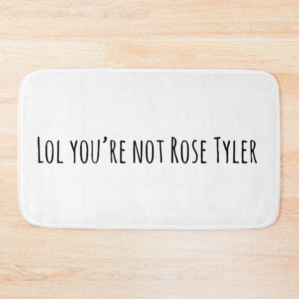 Item preview, Lol you’re not Rose Tyler designed and sold by swanspirate520.