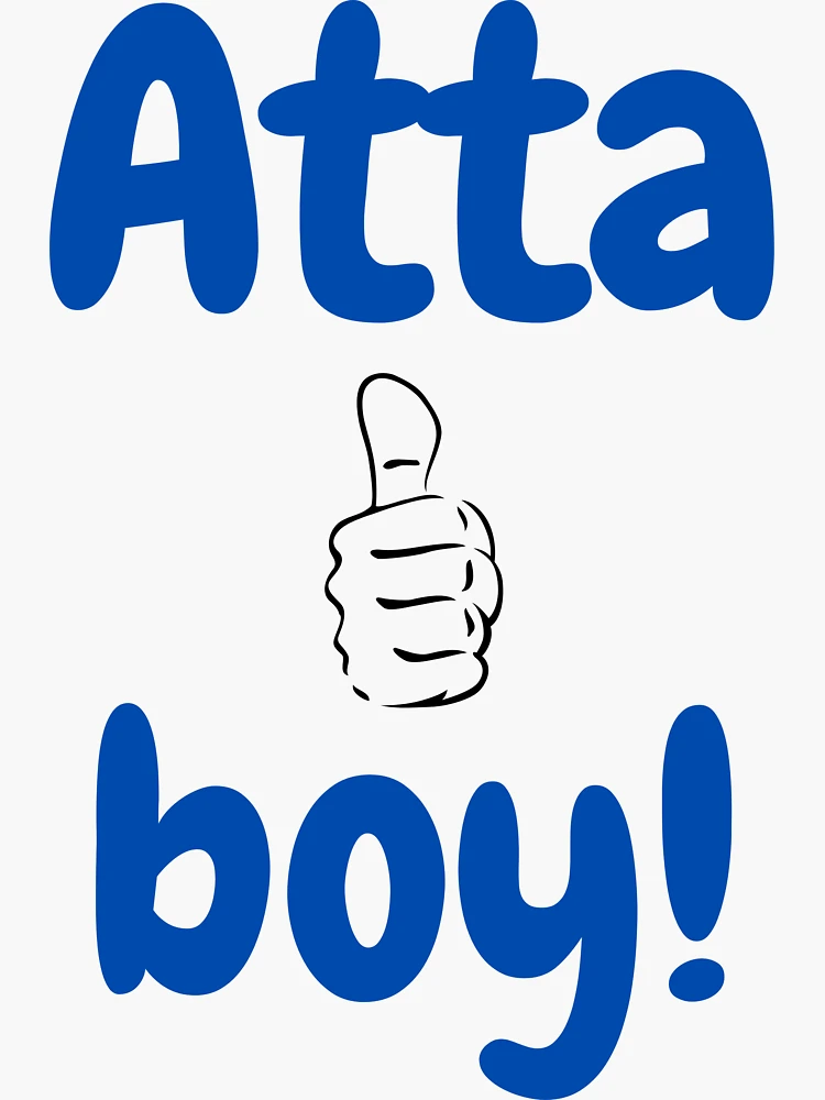 Atta boy! Sticker for Sale by alexb1461