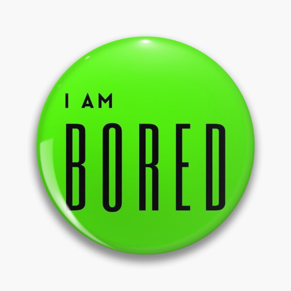 Item preview, I am bored designed and sold by Summers Cool.