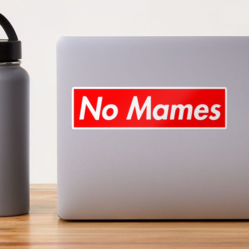 No Mames Sticker for Sale by SantiagoFlores | Redbubble