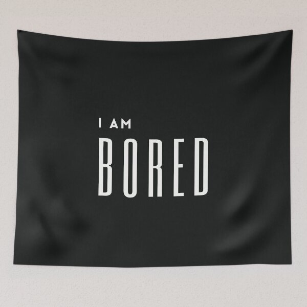 Item preview, I am bored designed and sold by Summers Cool.