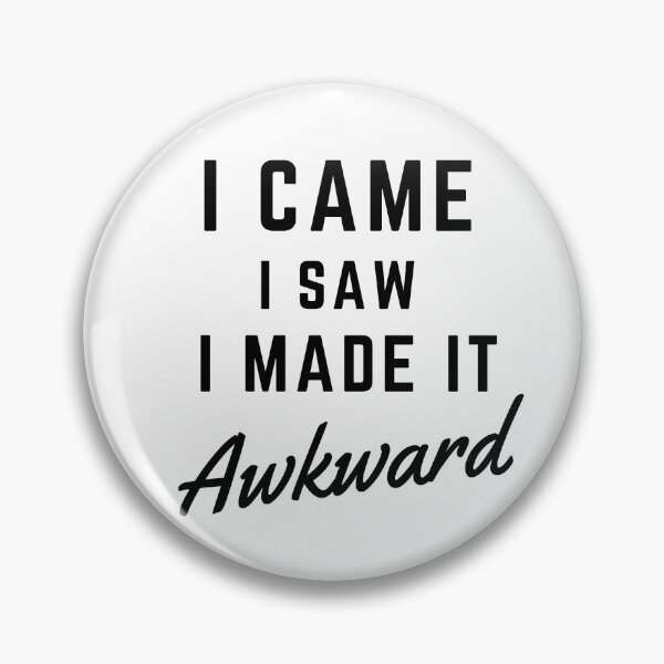 Item preview, I came i saw i made it AWKWARD funny quote designed and sold by MissaMarket.