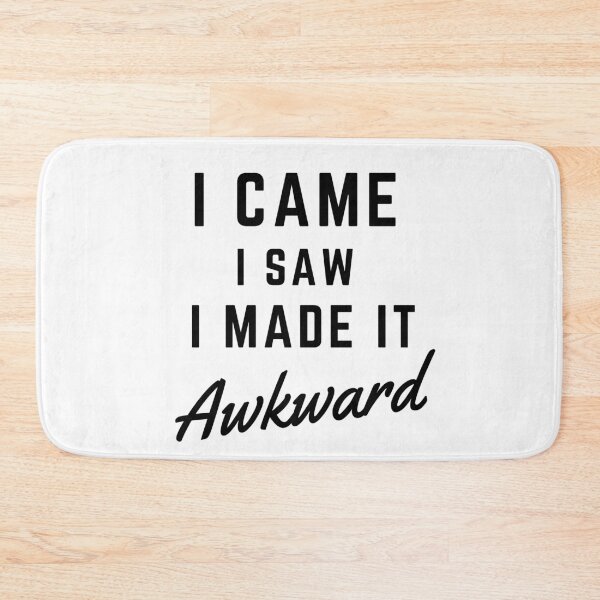 Item preview, I came i saw i made it AWKWARD funny quote designed and sold by MissaMarket.