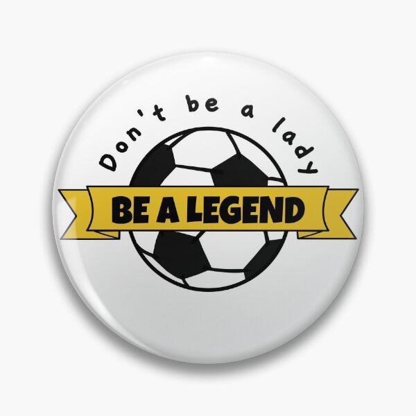 Item preview, Football: Don't be a lady be a legend designed and sold by TheGreenGoat.