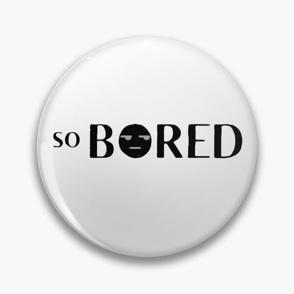 Item preview, So Bored designed and sold by Summers Cool.
