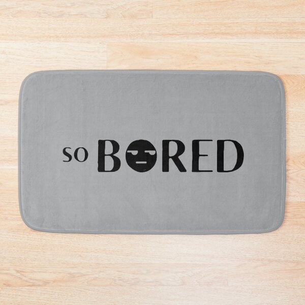 Item preview, So Bored designed and sold by Summers Cool.