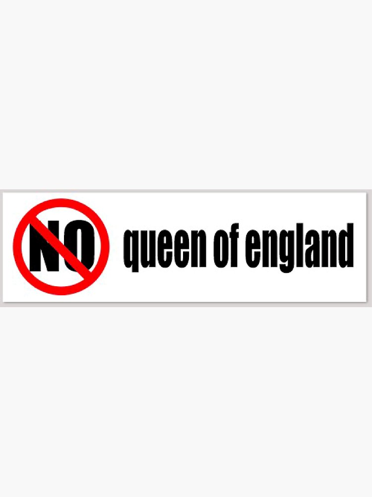 "no queen of england sticker" Sticker for Sale by ilianacantu Redbubble