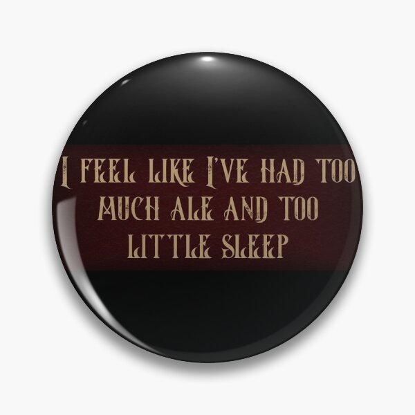 Item preview, I feel like I've have too much ale and too little sleep designed and sold by ShadowSparkPub.