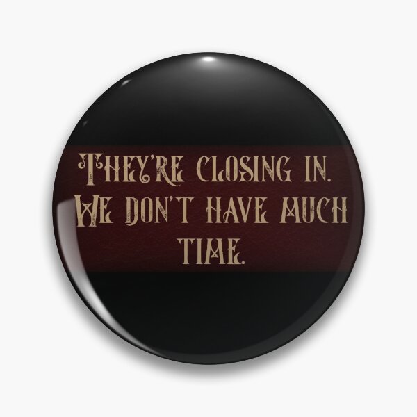 Item preview, They're closing in. We don't have much time designed and sold by ShadowSparkPub.