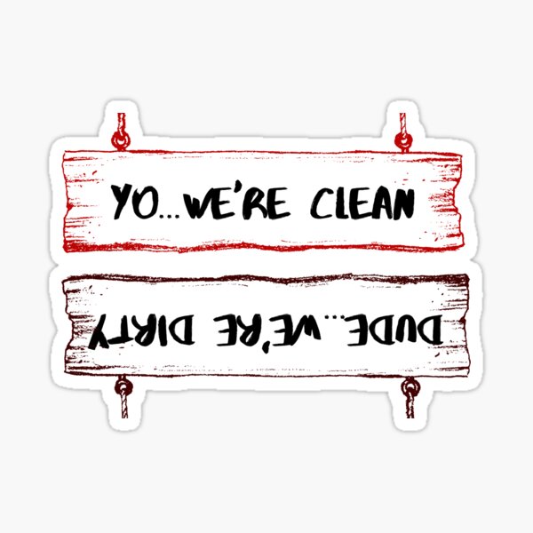 "DISHWASHER NOTICE YO...WE'RE CLEAN & DUDE...WE'RE DIRTY" Sticker for Sale by ARIZSTYLE Redbubble