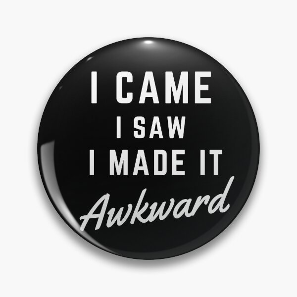 Item preview, I came i saw i made it AWKWARD funny quote designed and sold by MissaMarket.
