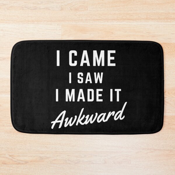 Item preview, I came i saw i made it AWKWARD funny quote designed and sold by MissaMarket.