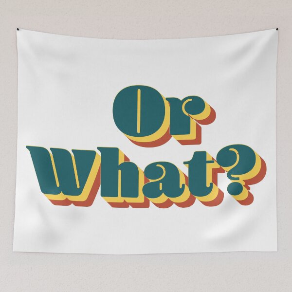 Item preview, Or What? designed and sold by JonnaKelley.