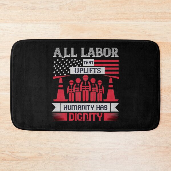 Item preview, All Labor that uplifts humanity has dignity - Labor Day Gift Men Women designed and sold by dm4design.